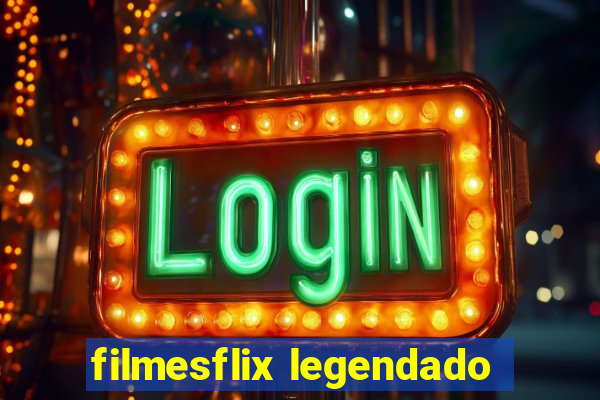 filmesflix legendado